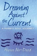 Dreaming Against the Current: A Rabbi's Soul Journey