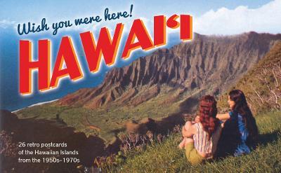 Wish You Were Here! Hawaii: 26 Retro Postcards of the Hawaiian Islands from the 1950s-1970s - Mutual Publishing - cover