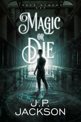 Magic or Die - J P Jackson - cover