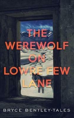 The Werewolf on Lowre Few Lane - Bryce Bentley-Tales - cover