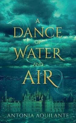 A Dance of Water and Air - Antonia Aquilante - cover