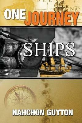 One Journey 7 Ships: The 7 Ships Needed To Navigate The Waters Of Life - Nahchon D Guyton - cover