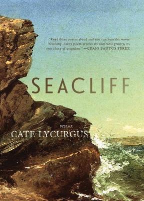Seacliff: Poems - Cate Lycurgus - cover
