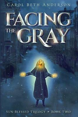 Facing the Gray - Carol Beth Anderson - cover