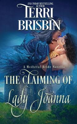 The Claiming of Lady Joanna: A Medieval Bride Novella - Terri Brisbin - cover