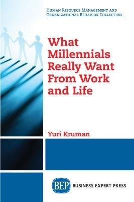 What Millennials Really Want From Work and Life - Yuri Kruman - cover