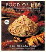 Food of Life: 40th Anniversary Edition: Ancient Persian and Modern Iranian Cooking and Ceremonies