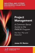 Project Management: A Common-Sense Guide to the PMBOK Program, Part Two-Plan and Execution