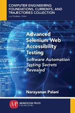 Advanced Selenium Web Accessibility Testing: Software Automation Testing Secrets Revealed