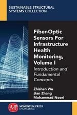 Fiber-Optic Sensors For Infrastructure Health Monitoring, Volume I: Introduction and Fundamental Concepts
