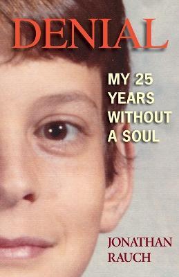 Denial: My 25 Years Without a Soul - Jonathan Rauch - cover