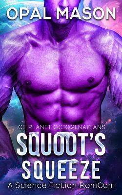 Squoot's Squeeze: Book 2 - Opal Mason - cover