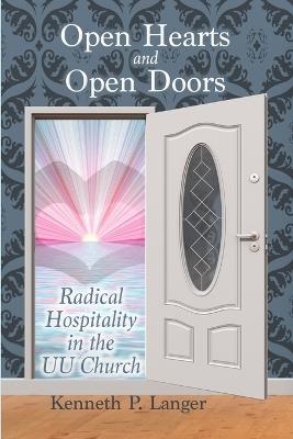 Open Hearts and Open Doors: Radical Hospitality in the UU Church - Kenneth P Langer - cover