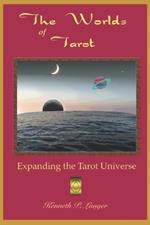 The Worlds of Tarot: Expanding The Tarot Universe