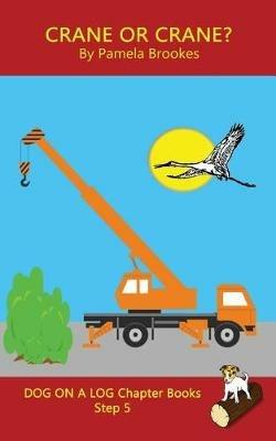 Crane Or Crane? Chapter Book: Sound-Out Phonics Books Help Developing Readers, including Students with Dyslexia, Learn to Read (Step 5 in a Systematic Series of Decodable Books) - Pamela Brookes - cover