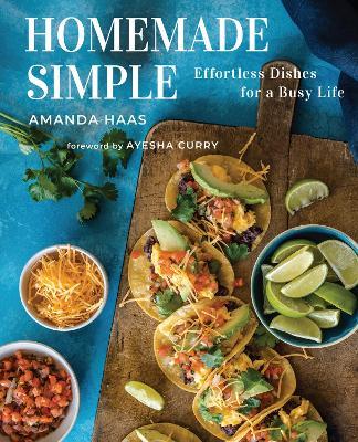 Homemade Simple: Effortless Dishes for a Busy Life - Amanda Haas - cover