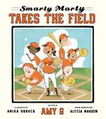 Smarty Marty Takes the Field: A Picture Book