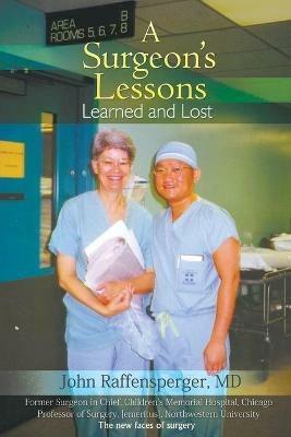 A Surgeon's Lessons, Learned and Lost - John Raffensperger - cover