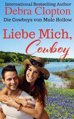 Liebe Mich, Cowboy - Debra Clopton - cover