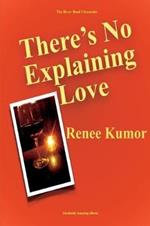 There's No Explaining Love