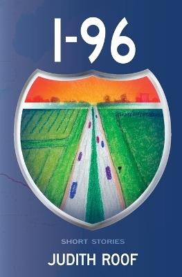 I-96: Short Stories - Judith Roof - cover