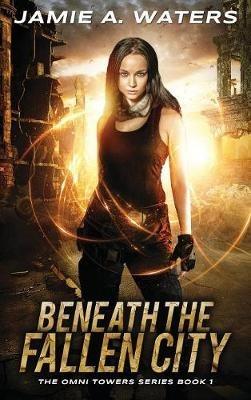 Beneath the Fallen City - Jamie a Waters - cover