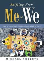 Shifting from Me to We: How to Jump-Start Collaboration in a Plc at Work(r) (a Straightforward Guide for Establishing a Collaborative Team Culture in Professional Learning Communities)