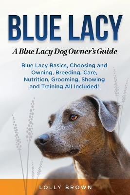 Blue Lacy: A Blue Lacy Dog Owner's Guide - Lolly Brown - cover