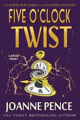 Five O'Clock Twist [Large Print]: An Inspector Rebecca Mayfield Mystery - Joanne Pence - cover
