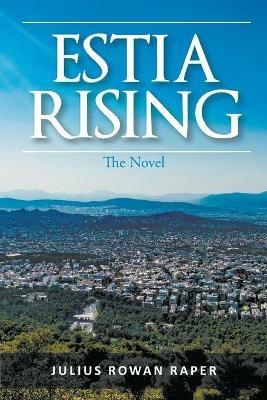 Estia Rising: The Novel - Julius Rowan Raper - cover