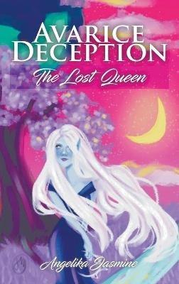 Avarice Deception: The Lost Queen - Angelika Jasmine - cover