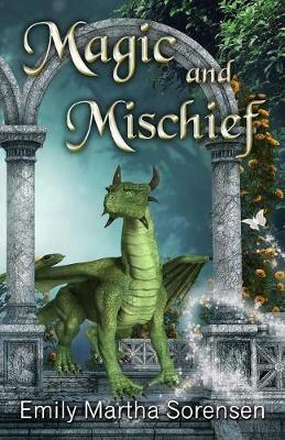 Magic and Mischief - Emily Martha Sorensen - cover