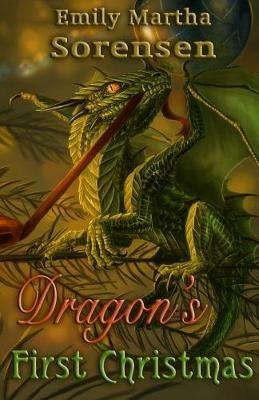 Dragon's First Christmas - Emily Martha Sorensen - cover