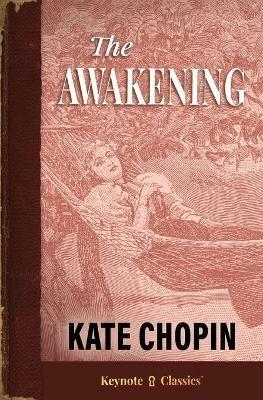 The Awakening (Annotated Keynote Classics) - Kate Chopin,Michelle M White - cover