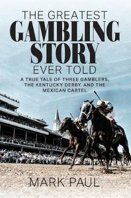 The Greatest Gambling Story Ever Told - Mark Paul - cover
