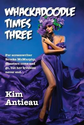 Whackadoodle Times Three - Kim Antieau - cover
