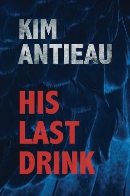 His Last Drink - Kim Antieau - cover