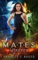Mates: Minerva - Bridget E Baker - cover