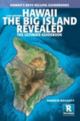 Hawaii the Big Island Revealed: The Ultimate Guidebook - Andrew Doughty - cover