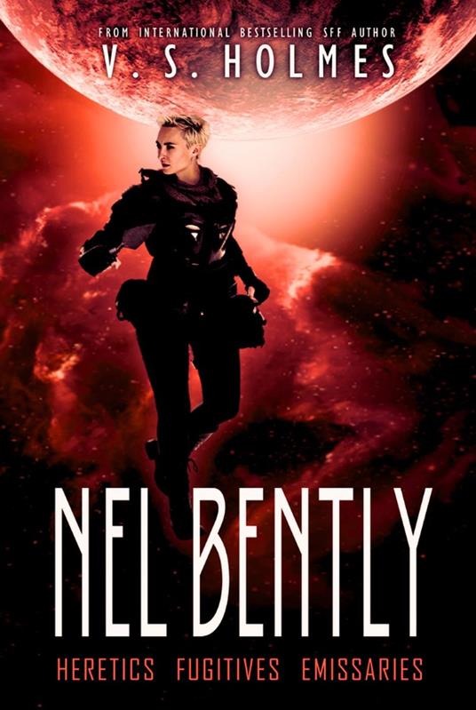 Nel Bently Box Set Books 4-6 (Heretics, Fugitives, Emissaries)