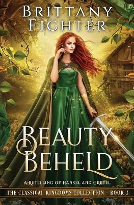 Beauty Beheld: A Retelling of Hansel and Gretel - Brittany Fichter - cover