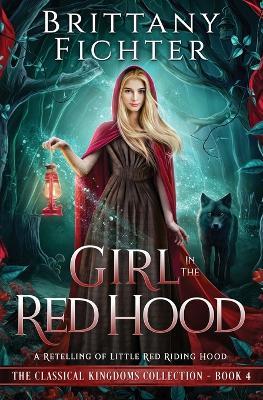 Girl in the Red Hood: A Retelling of Little Red Riding Hood - Brittany Fichter - cover