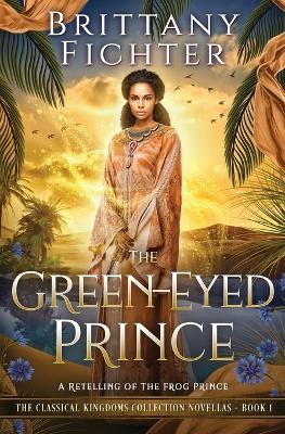 The Green-Eyed Prince: A Retelling of The Frog Prince - Brittany Fichter - cover