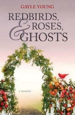 Redbirds, Roses & Ghosts - Gayle Young - cover