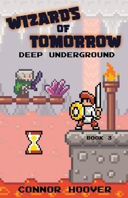 Wizards of Tomorrow: Deep Underground - Connor Hoover - cover