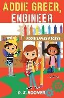 Addie Greer, Engineer: Addie Saves Recess