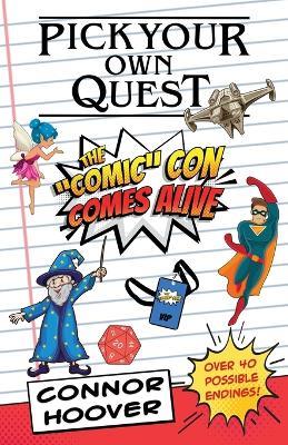 Pick Your Own Quest: The "Comic" Con Comes Alive - Connor Hoover - cover