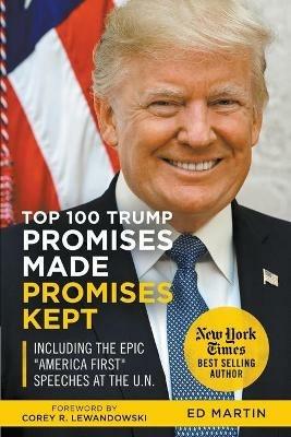 Top 100 Trump Promises Made Promises Kept - Ed Martin,Jordan Henry - cover