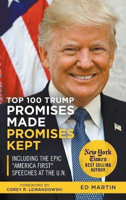 Top 100 Trump Promises Made Promises Kept - Ed Martin,Jordan Henry - cover