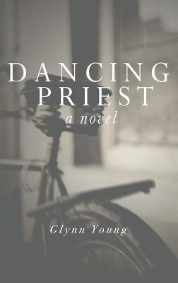 Dancing Priest: Book 1 in the Dancing Priest Series - Glynn Young - cover